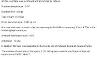 An 8m steel tape was purchased and advertised as follows:
Standard temperature : 24°C
Standard Pull:8.5kgs
Tape weight : 0.70 kgs
Cross sectional area : 0.049 sq.cm.
A survey team was required to lay out a rectangular field office measuring 9.5m x 4.75m in the
following field conditions:
Ambient field temperature : 40°C
Actual pull : 13.2kg
In addition, the tape was supported on both ends and at midspan during all measurements.
The modulus of elasticity of the tape is 2.03x106 kg/sqcm and the coefficient of thermal
expansion is 0.0000116m/°C
