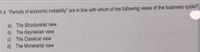 1.4 "Periods of economic instability" are in line with which of the following views of the business cycle?
a) The Structuralist view
b) The Keynesian view
c) The Classical view
d) The Monetarist view