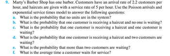 Answered: 9. Marty's Barber Shop has one barber.… | bartleby