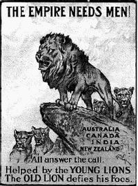 THE EMPIRE NEEDS MEN!
AUSTRALIA
CANADA
INDIA
NEW ZEALAND
All answer the call.
Helped by the YOUNG LIONS
The OLD LION defies his Focs.
