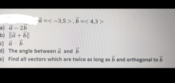 Answered: A= , B= A) A-2b B) A + B C) à… | Bartleby