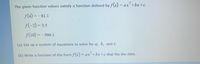 The given function values satisfy a function defined by f(x) =ax+bx+c.
f(4) = -81.1
f(-2) = 3.5
f(10) = -504.1
(a) Set up a system of equations to solve for a, b, and c.
(b) Write a function of the form f (x) = a
ax+bx+c that fits the data.
