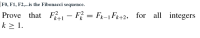 F0, F1, F2,..is the Fibonacci
sequence.
Prove that F - F} = Fx-1 FR+2, for all integers
k > 1.
k+1
