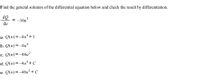 Find the general solution of the differential equation below and check the result by differentiation.
= -16u?
du
a. Q(u)=-4u+1
b. Q(u)=-4u*
c. Q(u)=-48u²
d. Q(u)=-4u*+C
e. Q(u)=-48u²+C
