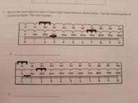 6. Record the mass taken by each of these triple beam balances shown below. Use the correct number of
significant digits. The unit is grams.
10
20
30
40
50
60
70
80
90
00
100
200
300
400
500
600
700
800
900
S000
2
4
7
10
a.
10
20
30
50
60
70
80
90
I00
100
200
200
400
500
600
700
800
400
1000
3.
4.
6.
8.
10
