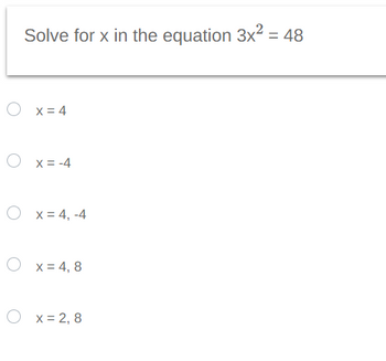 Answered: Solve for x in the equation 3x² = 48… | bartleby