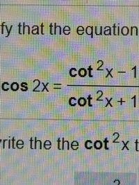Answered Cotx 1 Cos 2x Cot X 1 Bartleby