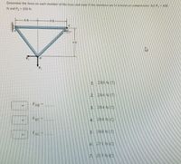 Determine the force on each member of the truss and state ir the members are in tension or compression. Set P, = 500
N and P, = 100 N.
6 ft
8 ft
P2
1. 288 N (T)
2. 286 N (T)
FAB-
3. 384 N (T)
FBc
4. 384 N (C)
FAC
5. 388 N (T)
6. 271 N(C)
7. 217 N (C)
