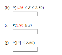 (h) P(1.26 ≤ Z ≤ 2.50)
(1) P(1.90 ≤ Z)
(1) P(|Z| ≤ 2.50)