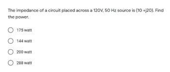 Answered: The impedance of a circuit placed… | bartleby