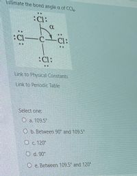 Answered: the bond angle a of CCI4. :Cl: :Cl-… | bartleby