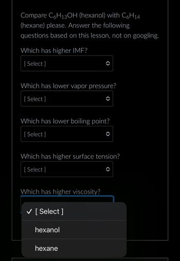 Answered: Compare C6H13OH (hexanol) with C6H14… | bartleby