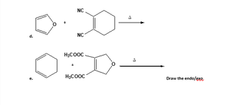 d.
NC
+
NC
H3COOC
H3COOC
A
Draw the endo/exo