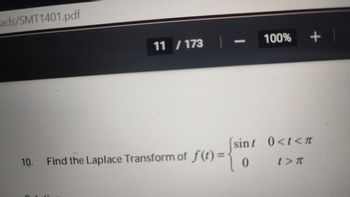 ads/SMT1401.pdf
10.
11 / 173
Find the Laplace Transform of f(t) =
1
100% +
[sint 0<t<r
10
t> π