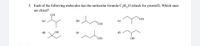 5. Each of the following molecules has the molecular formula C,H,,0 (check for yourself). Which ones
are chiral?
HO,
(a)
(b)
(c)
(d)
OH
(e)
(f)
HO,
OH
