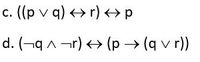 c. ((p v q) > r) p
С.
d. (-q A ¬r) <> (p → (q v r))
