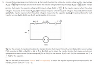 1. Consider following analog circuit. Determine: a) the transfer function that relates the resistor voltage and the input voltage
HR(s) = "R, b) the transfer function that relates the inductor voltage and the input voltage H, (s) = 2
V(s)
V(s)
c) the transfer
function that relates the capacitor voltage and the input voltage Hc(s) = -
Vc(s),
d) the impulse response when the output
V(s)'
voltage is measured at the resistor hr(t); e) the impulse response when the output voltage is measured at the inductor
h(t); f) the impulse response when the output voltage is measured at the capacitor he(t); g) the poles and zeros for each
transfer function HR(s), Hµ(s) and Hc(s); and h) stability of the circuit.
R = 50
C ==F
L=1H
i(t)
v(t)
Tip: Use the concept of impedance to obtain the transfer function that relates the mesh current I(s) and the source voltage
V(s) according to V (s) = Zeq I(s) = (Zr + Z1 + Z) I(s); and to obtain the transfer function that relates each element
voltage and the mesh current I(s) according to VR(s) = R 1(s) for the resistor, V,(s) = s L I(s) for the inductor and Ve =
I(s) for the capacitor.
Tip: Use the MATLAB instructions "syms s" and "h = ilaplace(H)" to obtain the impulse response given an expression for the
transfer function such as H = s / (s + 1).
