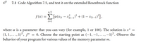 7.1 Code Algorithm 7.5, and test it on the extended Rosenbrock function
п/2
f (x) = [«(x2; – x-1)² + (1 – x2i-1)²],
i=1
where a is a parameter that you can vary (for example, 1 or 100). The solution is x*
(1, 1, ..., 1)", f*
behavior of your program for various values of the memory parameter m.
= 0. Choose the starting point as (-1, –1, ..., –1)". Observe the
