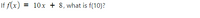 If f(x)
10x + 8, what is f(10)?
