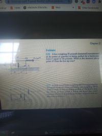 @ learn-us-east-1-prod-fleet02-xythos.content..
College
Fanfic
e9d3dc8c2f5b2a5b...
Nico
Other bookmarks
Chapter 2
Problems
214 Abox weighing 25 pounds (assumed concentrated
at its center of gravity) is being pulled by a horizontal
force Fequal to 20 pounds. What is the moment about
point A2 Does the box tip over?
A Jarge wood beam weighing 800 N is supported by
two posts as shown, If an uuthinking man weighing 700 N
were to walk on the overhang portion of the beam, how
Far can he go from point A before the beam tips over?
(Assume the beam is resting on the two supports with no
physical connection.)
131 P
89 F AQI 72 a da
9/10/20
