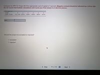 Compute the NPV for Project M if the appropriate cost of capital is 7 percent. (Negative amount should be indicated by a minus sign.
Do not round intermediate calculations and round your final answer to 2 decimal places.)
Project M
Time:
Cash flow:
2
4
-$1,100 $370
$500
$540
$620
$120
NPV
Should the project be accepted or rejected?
O accepted
O rejected
< Prev
11 of 18
Next >
MacBook Alr
