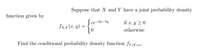 Suppose that X and Y have a joint probability density
function given by
Sce-3-5y
10
if a, y 20
fx.x(x, y) =
otherwise
Find the conditional probability density function fyjx=z·
