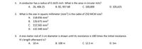 1. A conductor has a radius of 0.1625 inch. What is the area in circular mils?
А. 26, 406.25
B. 82, 957.68
C. 100,000
D. 105,625
2. What is the size in square millimeter (mm?) is the cable of 250 MCM size?
A. 118.656 mm?
B. 126.675 mm?
C. 112.565 mm?
D. 132.348 mm?
3. A one-meter rod of 2 cm diameter is drawn until its resistance is 100 times the initial resistance.
It's length afterward is?
А. 10 m
B. 100 m
С. 12.5 m
D. 5m
