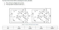 For the circuits shown below, showing your work, calculate:
1. The unknown voltages and currents.
2. The equivalent resistance seen by Vs.
R2
Rg
R
Rz
|Rea
Roa
Figure 1: Circuit 1 (Left) and Circuit 2 (Right)
R4
R3
Go to Sett330S2 tivate Windows.
R2
1502
Vs
2202
1002
10V
