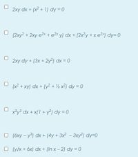 ### Differential Equations

Below are several differential equations. These can be used as practice problems or examples for studying how to solve different forms of differential equations. Review each equation and analyze the structure to determine the appropriate method for solution.

1. **Equation 1:**
   \[
   2xy \, dx + (x^2 + 1) \, dy = 0
   \]

2. **Equation 2:**
   \[
   (2xy^2 + 2xy \, e^{2x} + e^{2x} y) \, dx + (2x^2 y + x \, e^{2x}) \, dy = 0
   \]

3. **Equation 3:**
   \[
   2xy \, dy + (3x + 2y^2) \, dx = 0
   \]

4. **Equation 4:**
   \[
   (x^2 + xy) \, dx + (y^2 + \frac{1}{2} x^2) \, dy = 0
   \]

5. **Equation 5:**
   \[
   x^3 y^3 \, dx + x(1 + y^2) \, dy = 0
   \]

6. **Equation 6:**
   \[
   (6xy - y^3) \, dx + (4y + 3x^2 - 3xy^2) \, dy = 0
   \]

7. **Equation 7:**
   \[
   (y/x + 6x) \, dx + (\ln x - 2) \, dy = 0
   \]

### Instructions for Use

- **Identify the Form:** Determine the type of differential equation you are working with (e.g., exact, linear, separable).
- **Methods of Solution:** Apply the appropriate method for solving, such as integration, finding an integrating factor, or using substitution.
- **Verify Solutions:** Check your work and ensure that the solution satisfies the equation.
- **Explore Graphical Solutions:** Where possible, use graphing tools to visualize the solutions and understand their behavior.