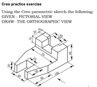 Answered: Using the Creo parametric sketch the… | bartleby