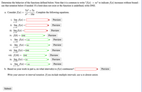 Determine the behavior of the functions defined below. Note that it is common to write "f(x) → ∞" to indicate f(x) increases without bound -
use that notation below if needed. If a limit does not exist or the function is undefined, write DNE.
7x3 + 7x
a. Consider f(x)
Complete the following equations.
10x
x2
i. lim f(x) =
Preview
ii. lim f(x) :
Preview
iii. lim f(x)
Preview
iv. f(0)
Preview
DNE
lim f(x):
Preview
V.
=-00
x→10-
vi. lim f(x) = 00
Preview
x→10+
vii. lim f(x)
= DNE
Preview
x→10
viii. f(10) =
Preview
DNE
ix. lim f(x) = 00
Preview
x→00
lim f(x)
Preview
Х.
=-00
x→-00
b. Based on your work in part a, on what interval(s) is f(x) continuous?
Preview
Write your answer in interval notation. If you include multiple intervals, use u to denote union.
Submit
