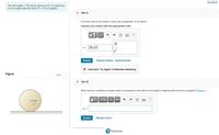 Constants
The disk weighs 11 lb and its radius is 6 in. It is stationary
on the surface when the force F = 13 lb is applied.
Part A
If the disk rolls on the surface, what is the acceleration of its center?
Express your answer with the appropriate units.
HẢ
?
ft
a = 38.05
Submit
Previous Answers Request Answer
X Incorrect; Try Again; 6 attempts remaining
Figure
< 1 of 1 >
Part B
What minimum coefficient of static friction
necessary for the disk to roll instead of slipping when the force is applied? (Figure 1)
να ΑΣφ
?
vec
Hs =
Submit
Request Answer
P Pearson
