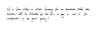 If a firm wishes to od tain fiuanciny for
couditions will be desitable for the firm to
cortifecatim t is good quality?
an tuvestmsnt , Under whot
Cost C for
a
