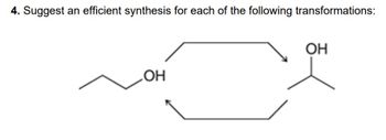 4. Suggest an efficient synthesis for each of the following transformations:
OH
OH