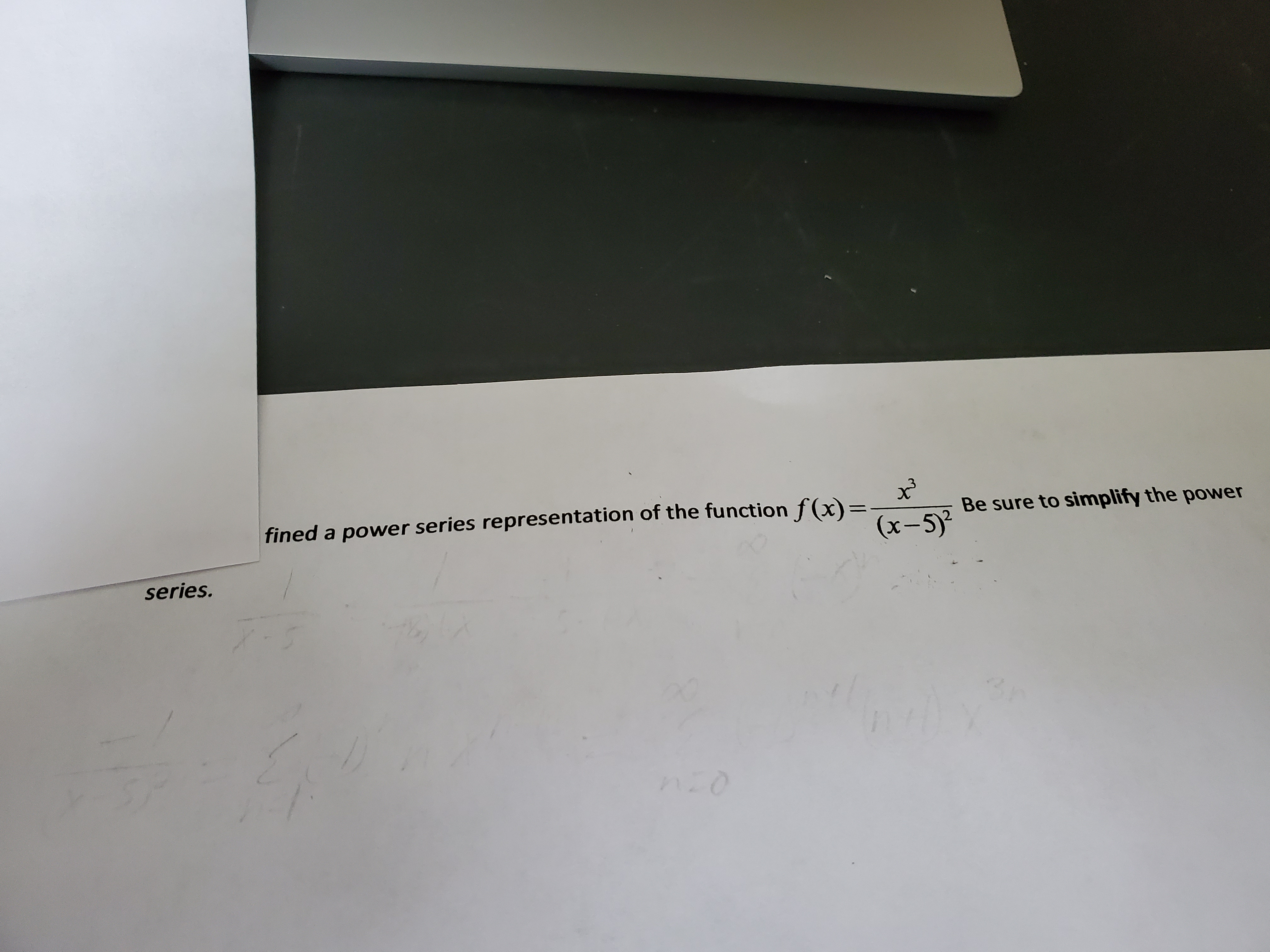 fined a power series representation of the function f(x)=
Be sure to simplify the power
(x-5)²
series.
