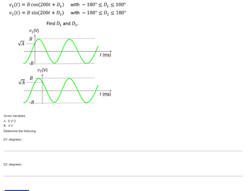 Answered: V₁ (t) = B Cos(200t + D₁) V₂(t) = B… | Bartleby