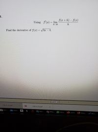 1.
f(r+ h) – f(r)
Using f'(r) = lim
Find the derivative of f(r) = V3r - 4.
1of 2 v
HW 6 (1).pdf
Por
HW 6 (1).pdf
Micr..
Inbox..
C New .
A PDF..
() What...
Lab R...
Mozil.
Micr..
