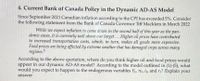 4. Current Bank of Canada Policy in the Dynamic AD-AS Model
Since September 2021 Canadian inflation according to the CPI has exceeded 5%. Consider
the following statement from the Bank of Canada Governor Tiff Macklem in March 2022
While we expect inflation to come down in the second half of this
demic eases, it is currently well above our target ... Higher oil prices have contributed
to increased transportation costs, which, in turn, makes all goods more expensive.
Food prices are being affected by extreme weather that has damaged crops across many
regions.
year as
the
pan-
According to the above quotation, where do you think higher oil and food prices would
appear in our dynamic AD-AS model? According to the model outlined in (1)-(5), what
would you expect to happen to the endogenous variables Y;, Tt, it, and r¡? Explain your
answer
