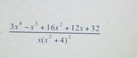 3x -x + 16x
+12x +32
x(x² +4)
