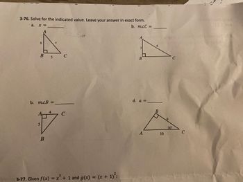 3-76. Solve for the indicated value. Leave your answer in exact form.
a. x =
b. mLC =
A
6
B 5
b. m²B =
5
B
4
C
C
3-77. Given f(x) = x³ + 1 and g(x) = (x + 1)²:
A
3
B
d. a =
A
6
B
10
a
30°
C
C
76 bets12sinl
ICE AMA
1585 107.51-8