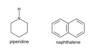 N.
piperidine
naphthalene
