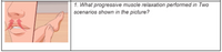 1. What progressive muscle relaxation performed in Two
scenarios shown in the picture?
