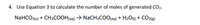 4. Use Equation 3 to calculate the number of moles of generated CO2.
NaHCOз5) + CHзСООНaq) > NaCHзCOO(aq) + H20) + CO2(8)
