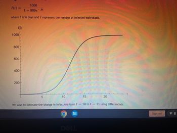 ### Mathematical Modeling of Infection Spread

#### Infection Growth Function

The function \( I(t) \) representing the number of infected individuals over time \( t \) (in days) is given by:

\[ I(t) = \frac{1000}{1 + 999e^{-6t}} \]

Here:
- \( t \) is time in days.
- \( I \) represents the number of infected individuals.

#### Description of the Graph

- The graph plots \( I(t) \) on the y-axis and \( t \) on the x-axis.
- The y-axis ranges from 0 to 1000, representing the number of infections.
- The x-axis ranges from 0 to 25, representing time in days.
- The curve starts at the origin (approximately zero infected individuals at \( t = 0 \)).
- There is a steep increase in infections between \( t = 5 \) and \( t = 15 \).
- The curve then gradually levels off approaching 1000 infected individuals as \( t \) increases beyond 20 days, indicating a saturation point.

#### Purpose

The objective is to estimate the change in infections from \( t = 10 \) to \( t = 11 \) using differentials. 

This model and graph can help visualize how infections grow over time and assist in understanding the critical periods of infection growth, which is crucial for planning healthcare responses and interventions.