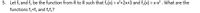 5. Let f, and f, be the function from R to R such that f,(x) = x²+2x+3 and f2(x) = x-x? . What are the
functions f,+f, and f,f;?
