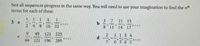 Not all sequences progress in the same way. You will need to use your imagination to find the n
terms for each of these,
1
3 a
11
3 7
b.
8 11 14 17
11 15
.....
8.
16 32
49
121 225
2
1 154
d
3 6'3'6'3
64 121 196 289
.....
EXCE
