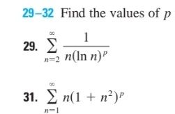 29-32 Find the values of p
1
n(In n)"
29. Σ
n=2
31. Σ n(1 + n’)
n=|
