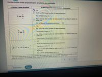 Decide whether these proposed Lewis structures are reasonable.
proposed Lewis structure
Is the proposed Lewis structure reasonable?
O Yes.
O No, it has the wrong number of valence electrons.
H Br
The correct number is:|
No, it has the right number of valence electrons but doesn't satisfy the
octet rule.
The symbols of the problem atoms are:*
Yes.
No, it has the wrong number of valence electrons.
N=N
The correct number is:
No, it has the right number of valence electrons but doesn't satisfy the
octet rule.
The symbols of the problem atoms are:*
O Yes.
No, it has the wrong number of valence electrons.
The correct number is:
H –H–0 – H
No, it has the right number of valence electrons but doesn't satisfy the
octet rule.
The symbols of the problem atoms are:*
* If two or more atoms of the same element don't satisfy the octet rule, just enter the chemical symbol as many
times as necessary. For example, if two oxygen atoms don't satisfy the octet rule, enter "0,0".
Explanation
Check
2021 McGraw Hill LLC. All Rights Reserved. Terms of
MacBook Air
