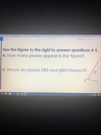 ture for points etc review 3 29 21 (2).PNG
notos + Add to
X Edit & Create v
e Share
Use the figure to the right to answer questions 4-5.
4. How many planes appear in the figure?
5. Where do planes PRS and QRS intersect?
9:14 PM
へ
3/29/2021
