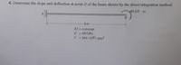 4. Determine the slope and deflection at point B of the beam shown by the direct integration method.
60KN m
A
6 m -
El = constant
E = 69 GPa
I = 164 (106) mm4
%3D
%3D
